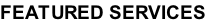 Featured Services